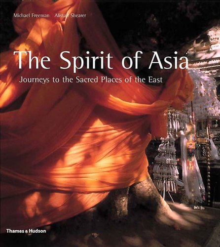 Spirit of Asia: Journeys to the Sacred Places of the East