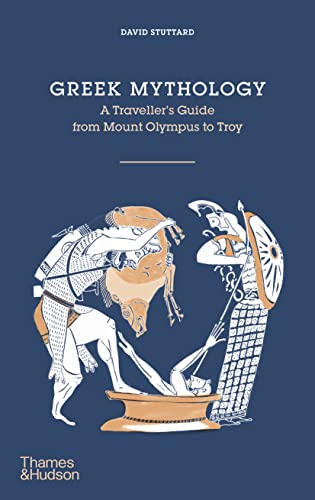 Greek Mythology: A Traveller's Guide from Mount Olympus to Troy