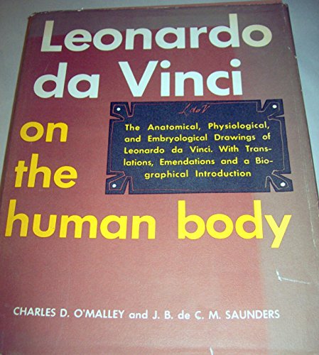 Leonardo DA Vinci on the Human Body: The Anatomical, the Physiological and Embryological Drawings of Leonardo DA Vinci
