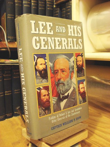 Lee and His Generals: Profiles of Robert E.Lee and Seventeen Other Generals of the Confederacy