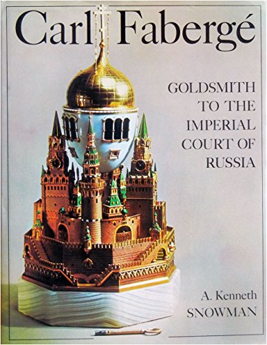 Carl Faberge: Goldsmith to the Imperial Court of Russia