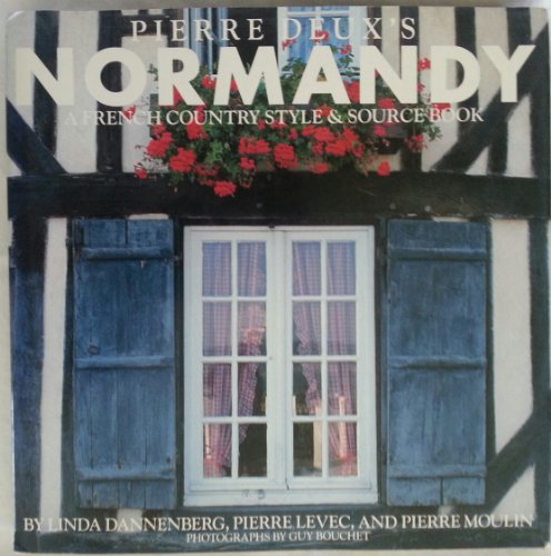 Pierre Deux's Normandy: A French Country Style and Source Book