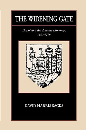 The Widening Gate: Bristol and the Atlantic Economy, 1450-1700