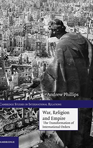 War, Religion and Empire: The Transformation of International Orders