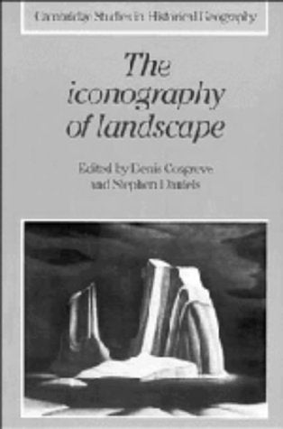 The Iconography of Landscape: Essays on the Symbolic Representation, Design and Use of Past Environments