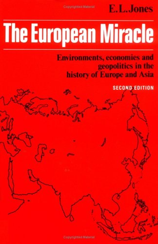 The European Miracle: Environments, Economies and Geopolitics in the History of Europe and Asia