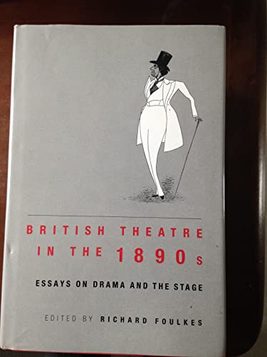 British Theatre in the 1890s: Essays on Drama and the Stage