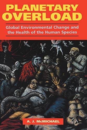 Planetary Overload: Global Environmental Change and the Health of the Human Species