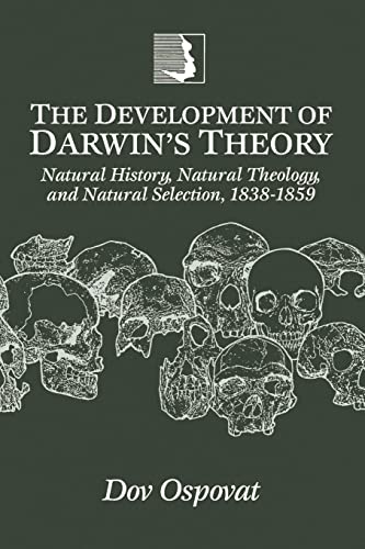 The Development of Darwin's Theory: Natural History, Natural Theology, and Natural Selection, 1838-1859