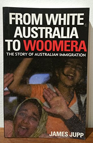From White Australia to Woomera: The Story of Australian Immigration