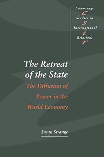 The Retreat of the State: The Diffusion of Power in the World Economy