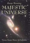 Majestic Universe: Views from Here to Infinity