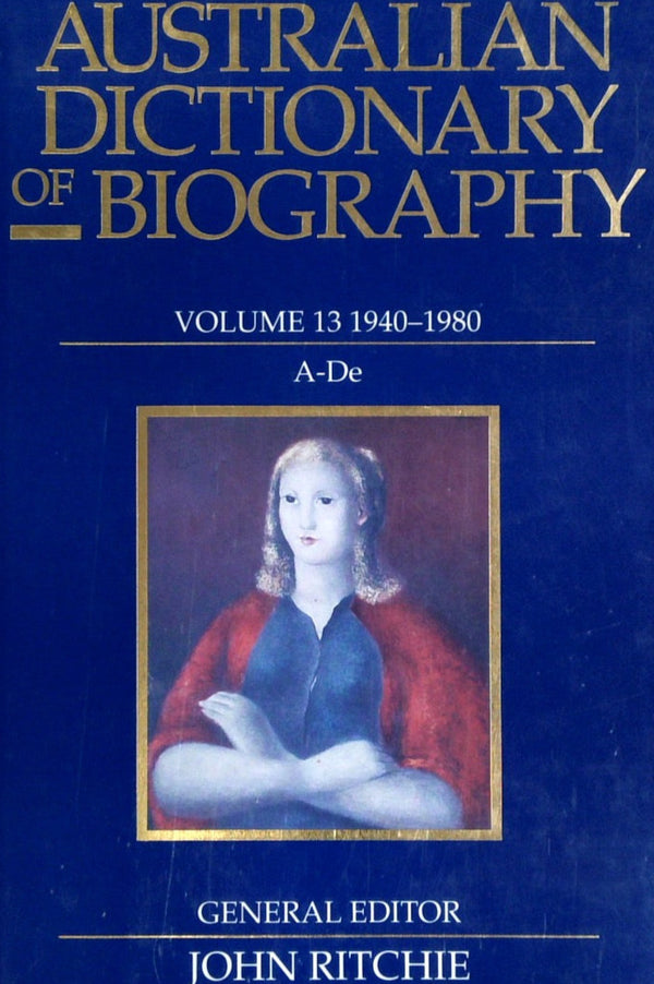 Australian Dictionary of Biography Volume 13 1940-1980