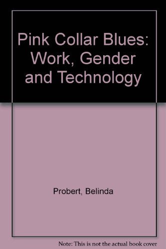 Pink Collar Blues: Work, Gender & Technology