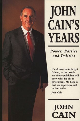 John Cain's Years: Power, Parties & Politics