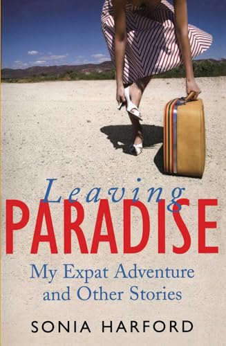 Leaving Paradise: My Expat Adventure and Other Stories