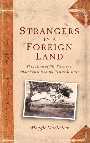 Strangers In A Foreign Land: The Journal Of Niel Black And Other Voices From The Western District