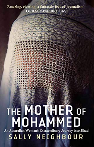 The Mother Of Mohammed: An Australian Woman's Extraordinary Journey Into Jihad