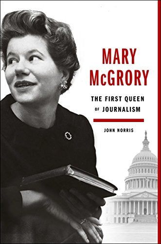 Mary Mcgrory: The First Queen Of Journalism