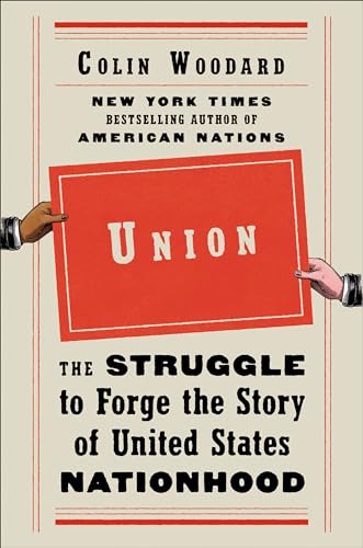 Union: The Struggle to Forge the Story of United States Nationhood