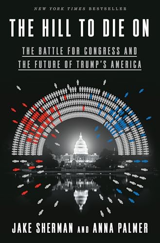 The Hill to Die On: The Battle for Congress and the Future of Trump's America