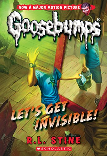 Let's Get Invisible! (Classic Goosebumps #24): Volume 24