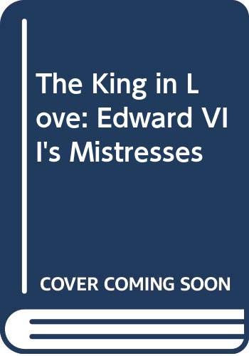 The King in Love: Edward VII's Mistresses
