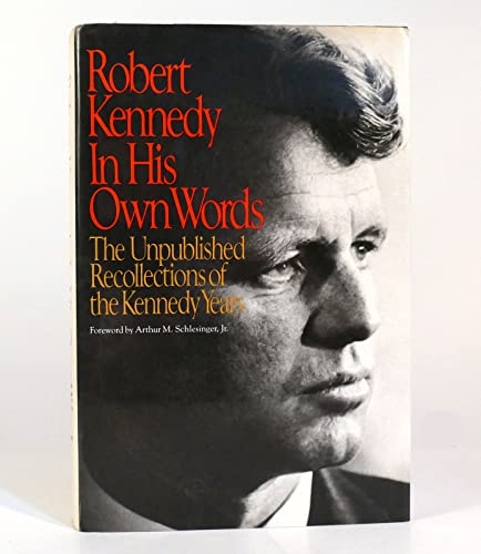 Robert Kennedy, in His Own Words: The Unpublished Recollections of the Kennedy Years