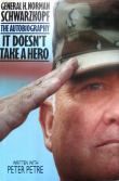 It Doesn't Take a Hero: General H. Norman Schwarzkopf, the Autobiography