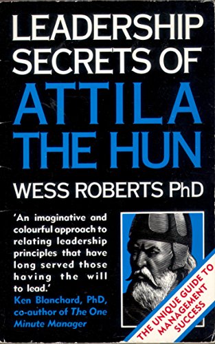 Leadership Secrets of Attila the Hun