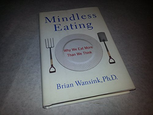 Mindless Eating: Why We Eat More Than We Think