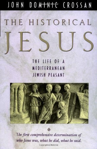 Historical Jesus: The Life of a Mediterranean Jewish Peasant: The Life of a Mediterranean Jewish Peasant