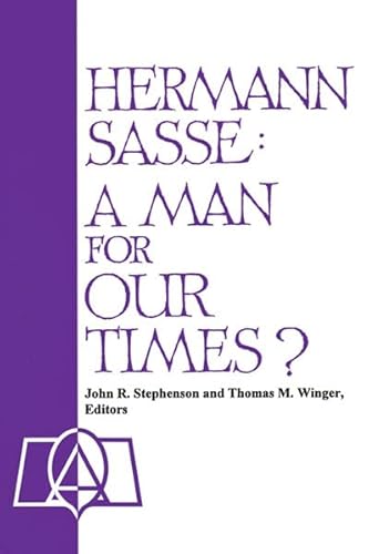 Hermann Sasse: A Man for Our Times? : Essays from the 20th Annual