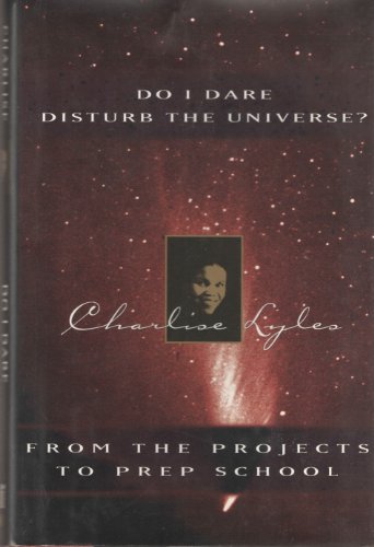 Do I Dare Disturb the Universe?: From the Projects to Prep School