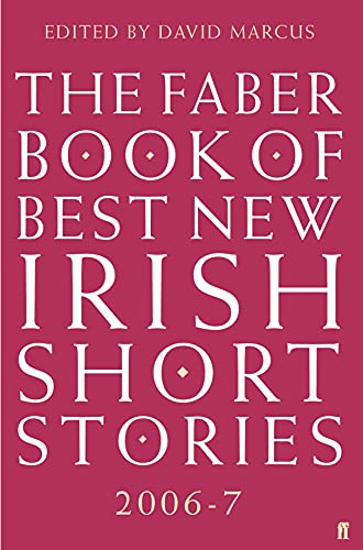 The Faber Book of Best New Irish Short Stories 2006-07