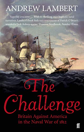 The Challenge: Britain Against America in the Naval War of 1812