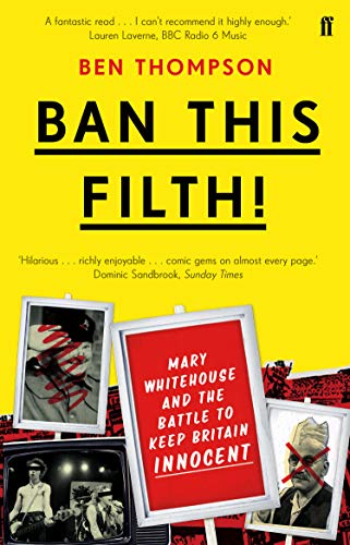 Ban This Filth!: Letters From the Mary Whitehouse Archive