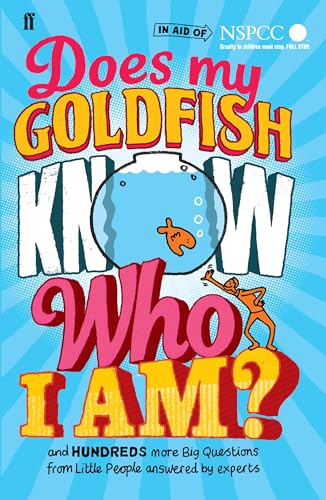 Does My Goldfish Know Who I Am?: and hundreds more Big Questions from Little People answered by experts