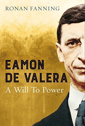 Eamon de Valera: A Will to Power