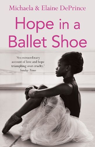 Hope in a Ballet Shoe: Orphaned by war, saved by ballet: an extraordinary true story