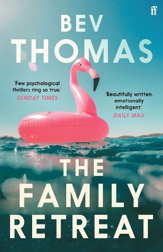 The Family Retreat: 'Few psychological thrillers ring so true.' The Sunday Times Crime Club Star Pick