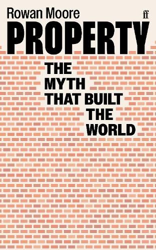 Property: The myth that built the world