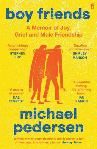 Boy Friends: A Memoir of Joy, Grief and Male Friendship