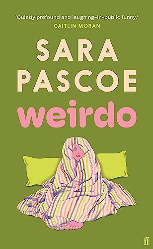 Weirdo: 'Intense, also BRILLIANT, funny and forensically astute.' Marian Keyes