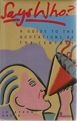 Says Who?: Guide to the Quotations of the Century