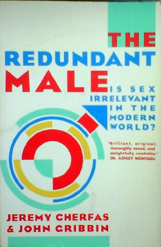 Redundant Male: Is Sex Irrelevant in the Modern World?