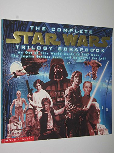 The Complete Star Wars Trilogy Scrapbook: An out of This World Guide