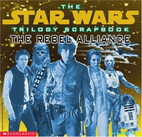 The Star Wars Trilogy Scrapbook: The Rebel Alliance