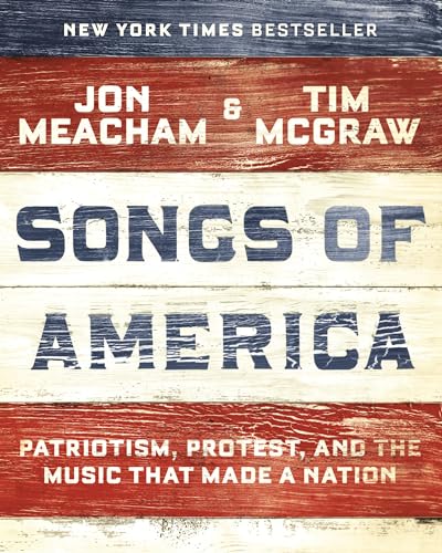 Songs of America: Patriotism, Protest, and the Music That Made a Nation