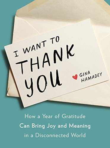 I Wanto to Thank You: How a Year of Gratitude Can Bring Joy and Meaning in a Disconnected World